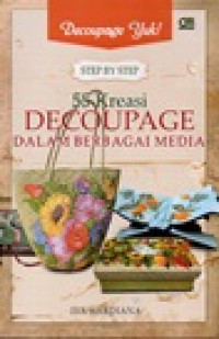 Image of Decoupage: Step by step 55 kreasi decoupage dalam berbagai media