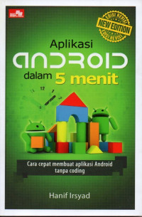 Image of Aplikasi android dalam 5 menit : cara cepat membuat aplikasi android tanpa coding