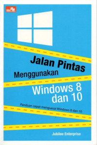 Image of jalan pintas menggunakan windows 8 dan 10 : panduan cepat menguasai windows 8 dan 10