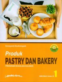 Image of Produk pastry dan bakery program keahlian kuliner : SMK/MAk kelas XI