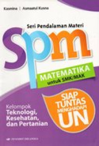 Image of SPM Matematika untuk SMK/MAK kelompok teknologi,keselamatan,dan pertanian:siap tuntas menghadapi ujian nasional