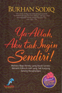 Image of Ya allah,aku tak ingin sendiri:motivasi bagi mereka yang masih sendiri,menanti kekasih hati yang tak kunjung datang menghampiri