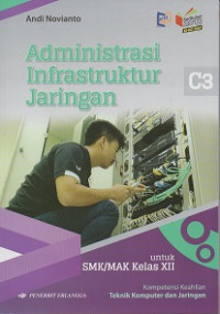 Image of Administrasi infrastruktur jaringan untuk SMK/MAK kelas XII kompetensi keahlian Teknik Komputer dan Jaringan