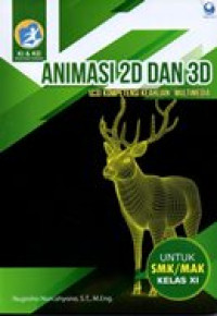 Image of Animasi 2D dan 3D ( C 3 ) kompetensi keahlian ; multimedia untuk SMK/MAK kelas XI