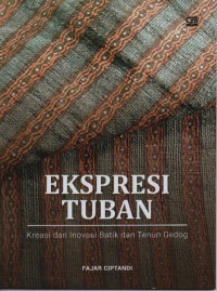 Image of Ekspresi tuban : kreasi dan inovasi batik dan tenun gedong