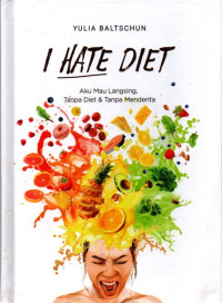 Image of I hate diet : aku mau langsing, tanpa diet dan tanpa menderita