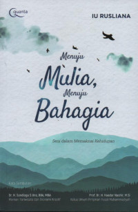 Image of Menuju mulia, menuju bahagia : seni dalam memaknai kehidupan