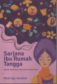 Image of Sarjana ibu rumah tangga: sebaik-baik gekar ada dalam rumahmu!