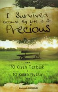 Image of I survieved because my life is so preccious : 10 kisah terbaik & 10 kisah nyata
