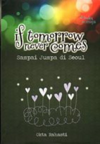 Image of If tomorrow never comes : sampai jumpa di Seoul