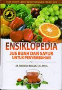 Image of Ensiklopedia jus buah dan sayur untuk penyembuhan,kiat hidup lebih sehat dengan terapi jus