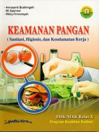 Image of Keamanan pangan ( sanisatisai, higienis dan keselamatan kerja ) SMK/MAK kelas X program keahlian kuliner