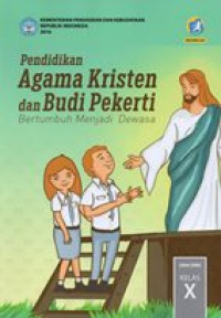 Image of Pendidikan agama kristen dan budi pekerti bertumbuh menjadi dewasa SMA/MAK kelas x edisi revisi   2016