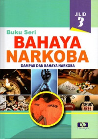 Image of Buku seri bahaya narkoba jilid 3 : dampak dan bahaya narkoba