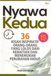 Image of Nyawa kedua: 36 kisah inspiratif orang-orang yang lolos dari kematian dan menemukan perubahan hidup