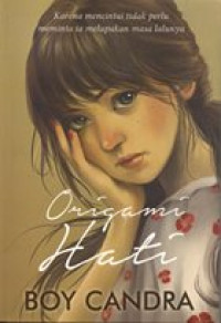 Image of Origami hati: karena mencintai tidak perlu meminta ia melupakan masa lalunya