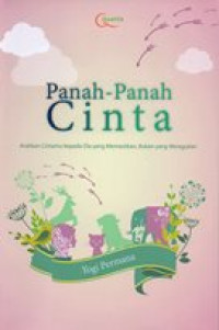 Image of Panah-panah cinta : arahkan cintamu kepada Dia yang memastikan, Bukan yang meragukan