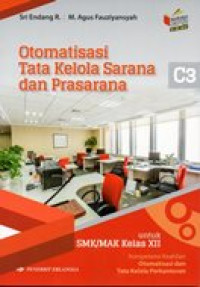 Image of Otomatisasi tata kelola sarana dan prasarana untuk SMK/MAK kelas XII kompetensi keahlian otomatisasi dan tata kelola perkantoran