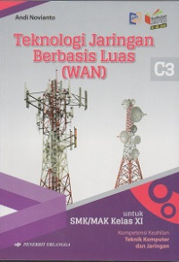 Image of Teknologi jaringan berbasis luas ( WAN ) untuk SMK/MAK kelas XI kompetensi keahlian teknik komputer dan jaringan